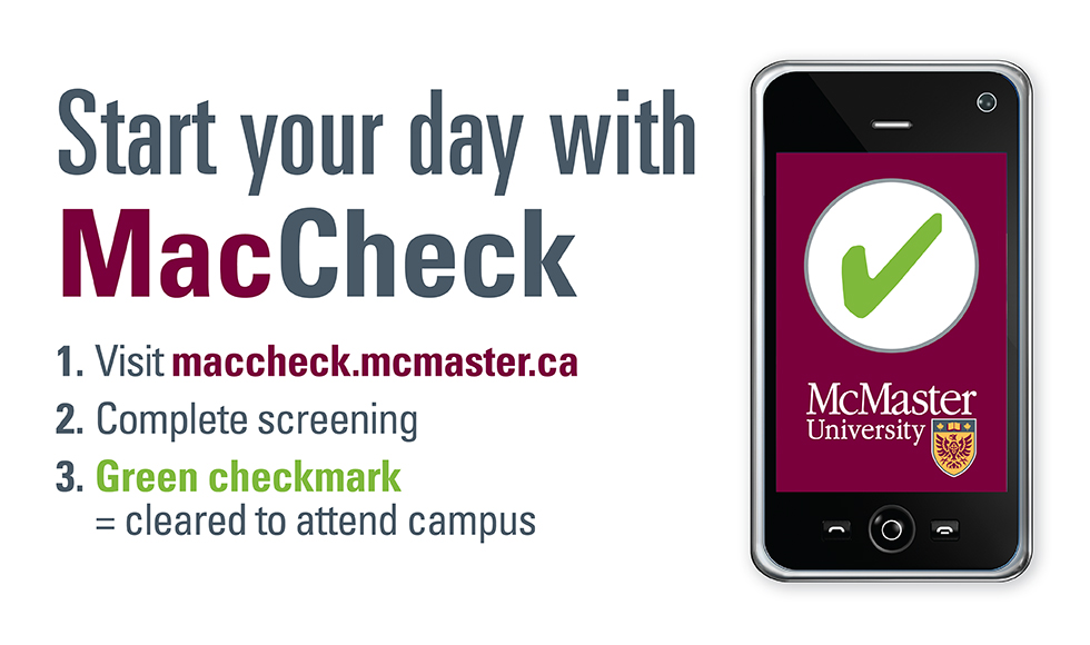 MacCheck graphic with image of smartphone with green checkmark. Steps to complete COVID health screening at maccheck.mcmaster.ca